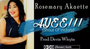 Rosemary Akaette - Ayee (Shout Of Victory)